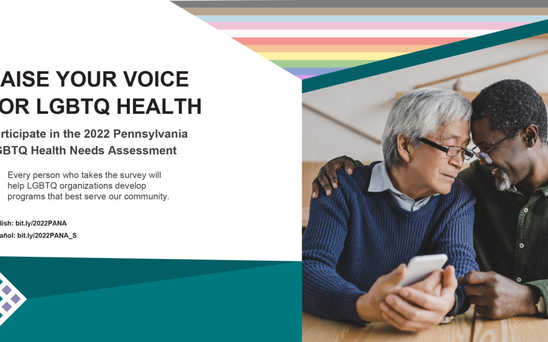 Participate in the 2022 Pennsylvania LGBTQ Health Needs Assessment!